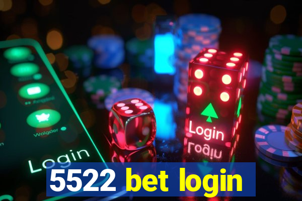 5522 bet login