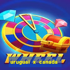 uruguai x canada ao vivo