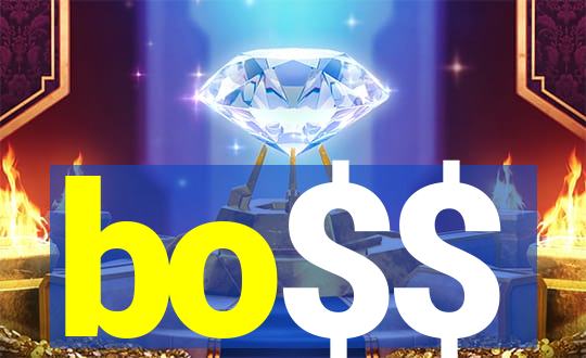 bo$$