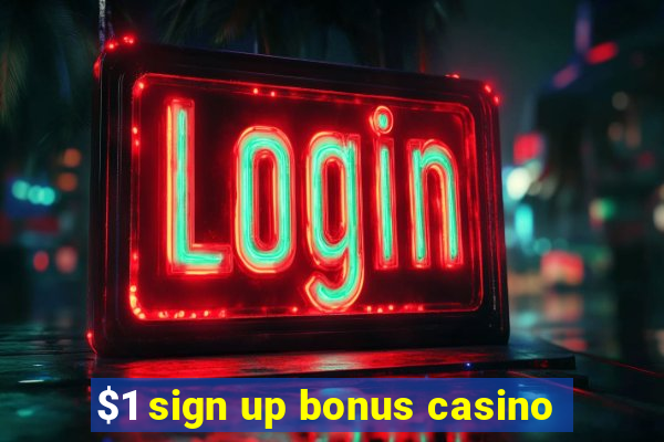 $1 sign up bonus casino