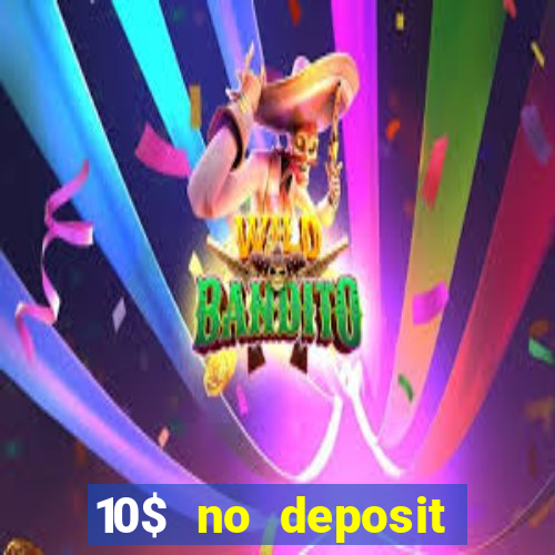 10$ no deposit casino bonus