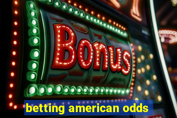 betting american odds