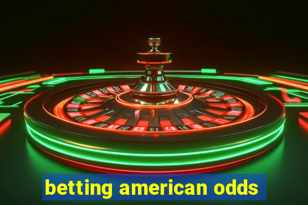 betting american odds