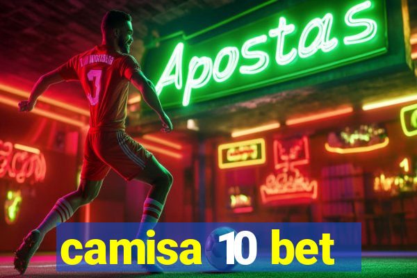 camisa 10 bet