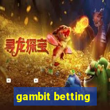 gambit betting