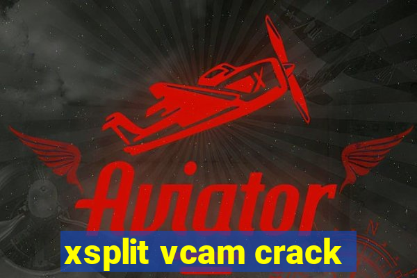 xsplit vcam crack