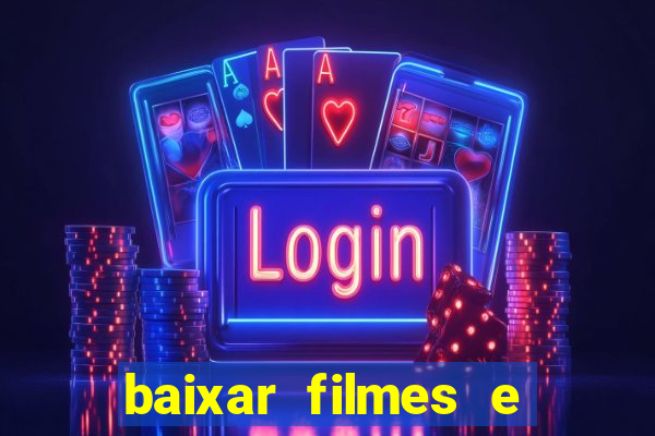 baixar filmes e s茅ries em mp4