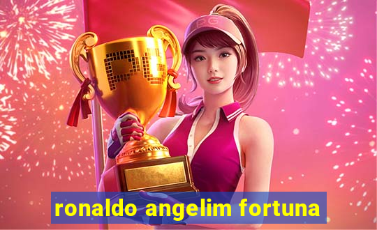 ronaldo angelim fortuna