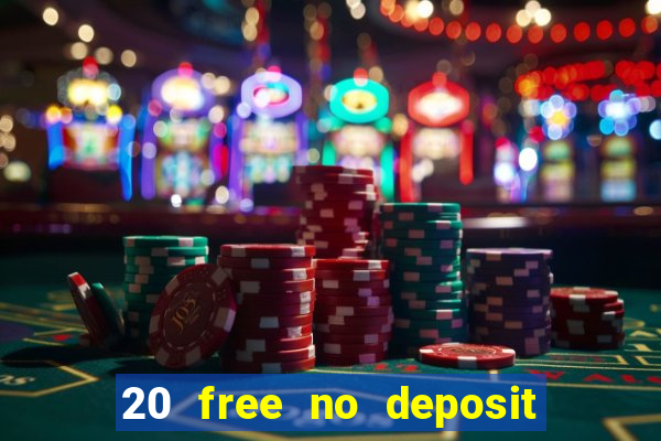 20 free no deposit casino uk 2021