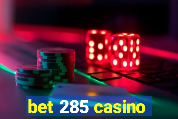 bet 285 casino