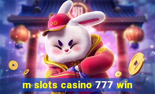 m slots casino 777 win