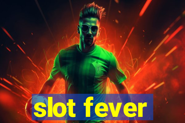 slot fever