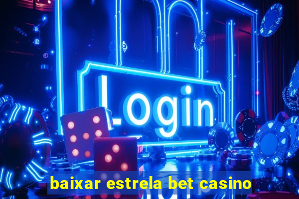 baixar estrela bet casino