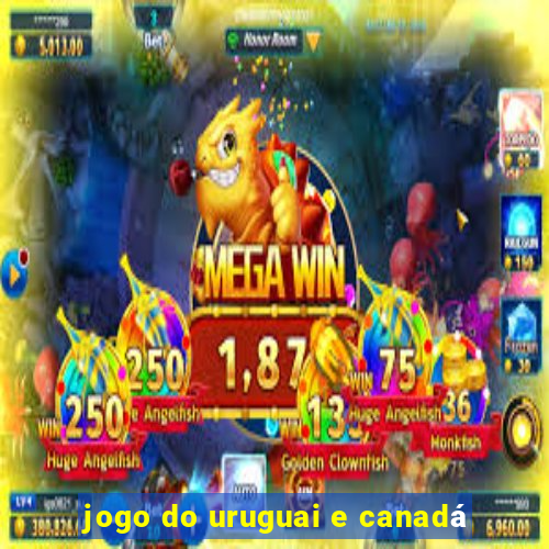 jogo do uruguai e canadá