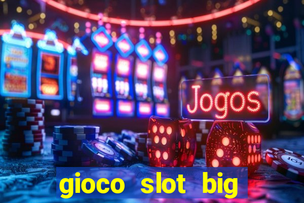 gioco slot big easy gratis