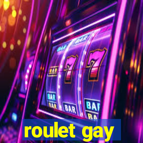 roulet gay