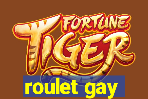 roulet gay