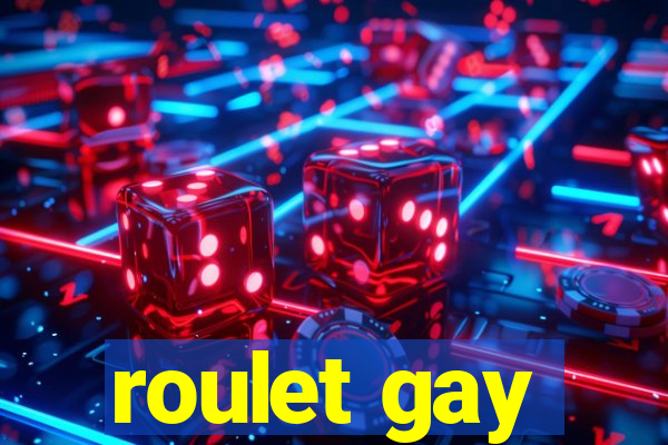 roulet gay