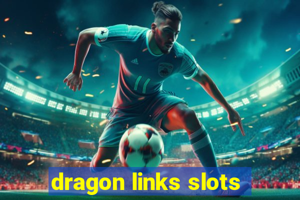 dragon links slots