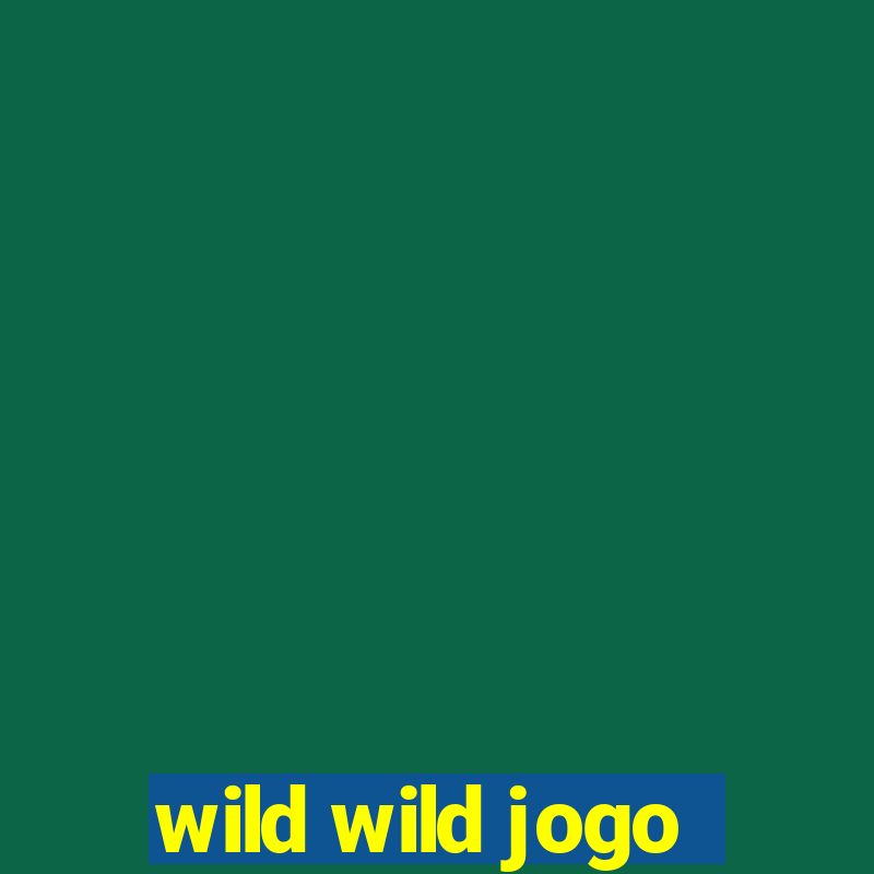 wild wild jogo