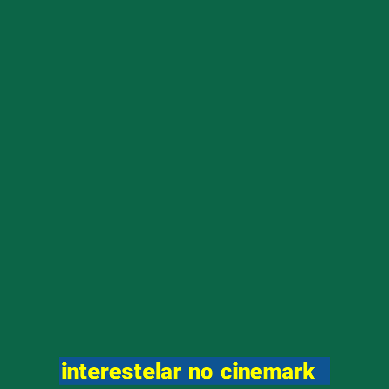 interestelar no cinemark