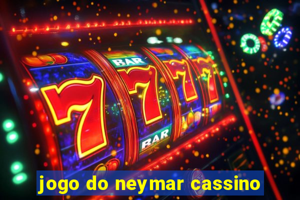 jogo do neymar cassino