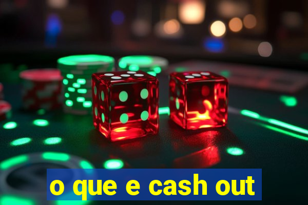 o que e cash out