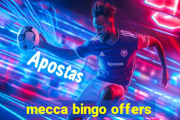 mecca bingo offers