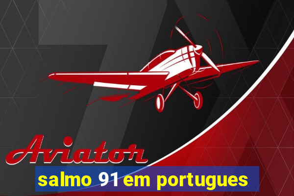 salmo 91 em portugues