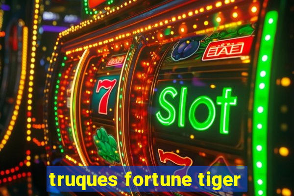 truques fortune tiger