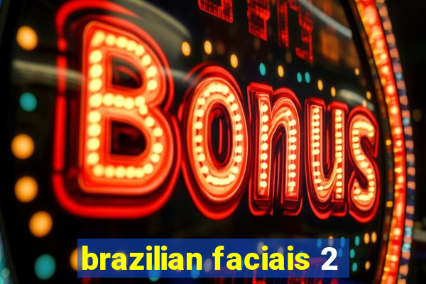 brazilian faciais 2