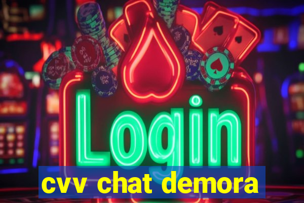 cvv chat demora