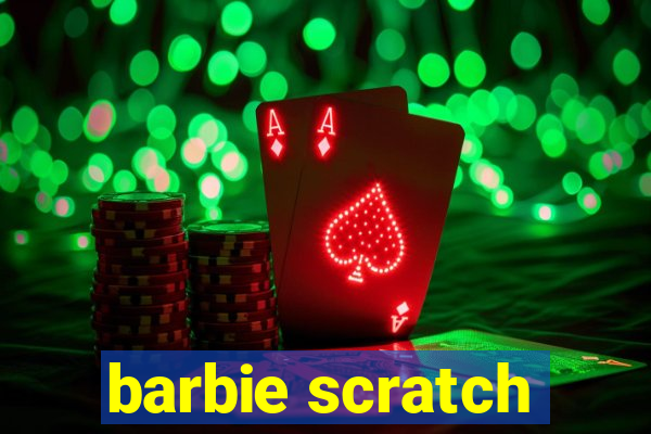 barbie scratch