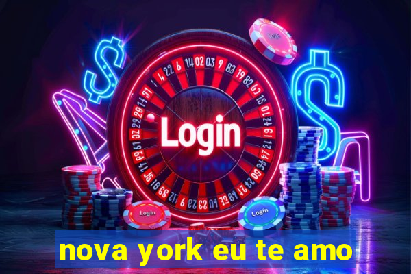 nova york eu te amo