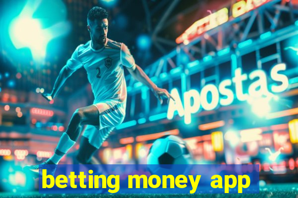 betting money app