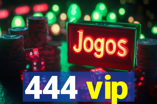 444 vip