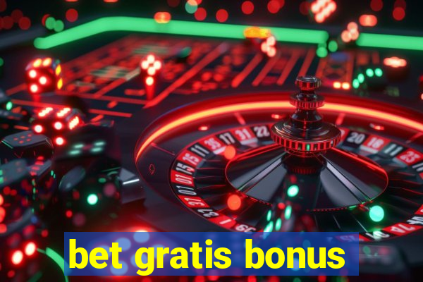 bet gratis bonus