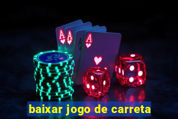 baixar jogo de carreta