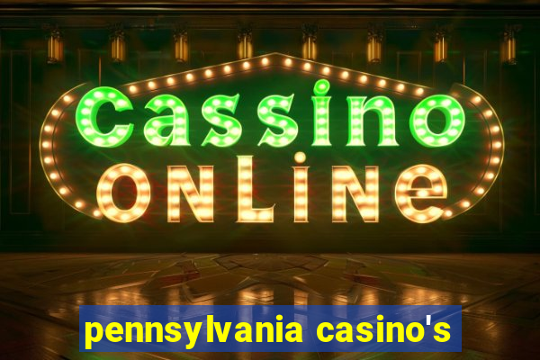 pennsylvania casino's