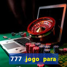 777 jogo para ganhar dinheiro