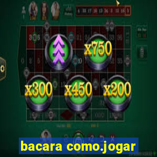 bacara como.jogar