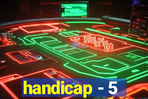 handicap - 5