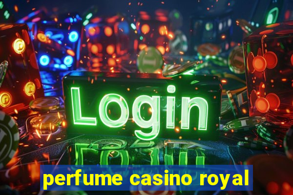 perfume casino royal