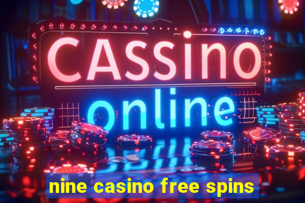 nine casino free spins