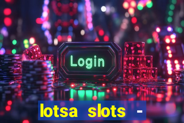 lotsa slots - jogos de cassino