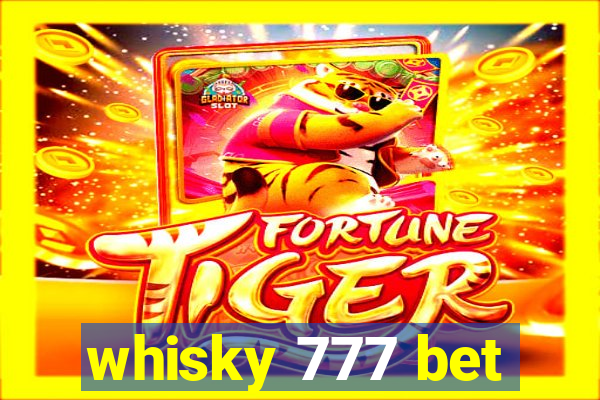 whisky 777 bet