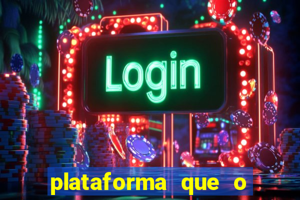 plataforma que o buzeira joga