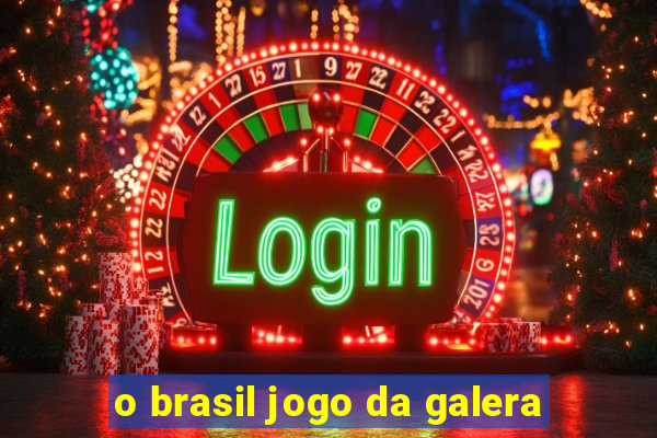 o brasil jogo da galera