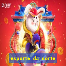 esporte da sorte apostas online