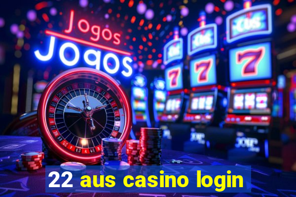 22 aus casino login